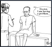 Cartoon: Patient tells health care provider that he is having a problem